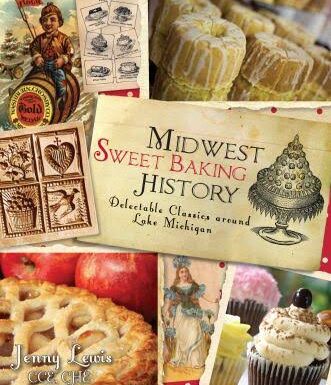 Midwest Sweet Baking History Delectable Classics around Lake Michigan