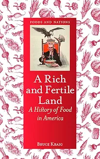A Rich and Fertile Land: A History of Food in America